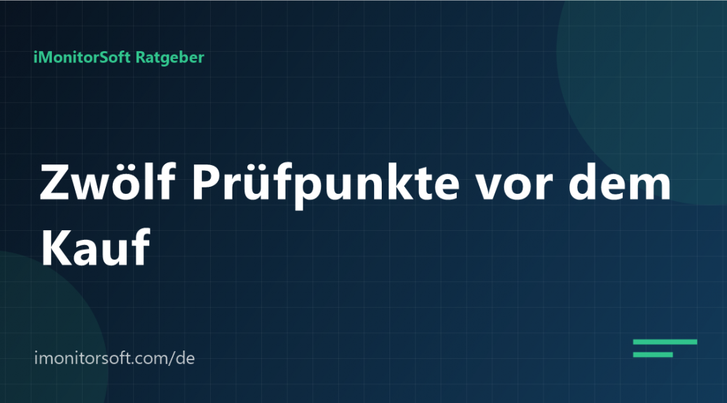 Mitarbeiterüberwachung kaufen: zwölf Prüfpunkte vor der Entscheidung